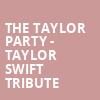 The Taylor Party Taylor Swift Tribute, Bogarts, Cincinnati