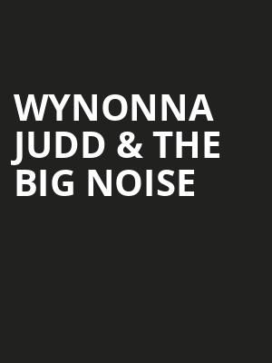 Wynonna Judd & The Big Noise Poster
