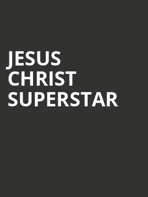 Jesus Christ Superstar, Covedale Center For The Performing Arts, Cincinnati