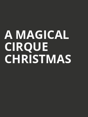 A Magical Cirque Christmas, Procter and Gamble Hall, Cincinnati