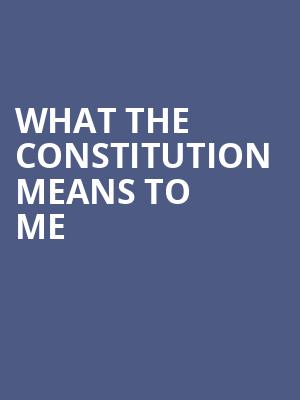 What the Constitution Means To Me, Ensemble Theatre of Cincinnati, Cincinnati