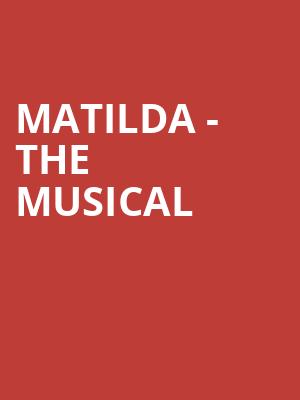 Matilda The Musical, Paramount Arts Center, Cincinnati