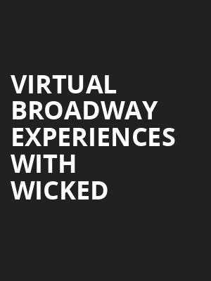 Virtual Broadway Experiences with WICKED, Virtual Experiences for Cincinnati, Cincinnati