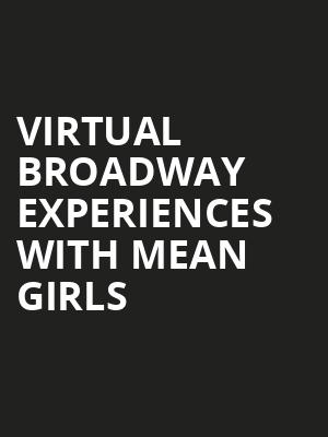 Virtual Broadway Experiences with MEAN GIRLS, Virtual Experiences for Cincinnati, Cincinnati