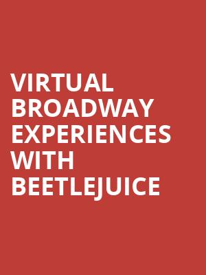 Virtual Broadway Experiences with BEETLEJUICE, Virtual Experiences for Cincinnati, Cincinnati
