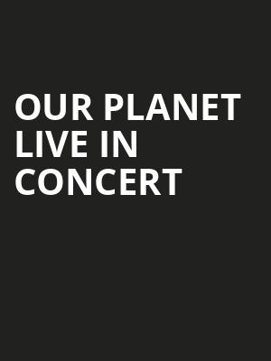 Our Planet Live In Concert, Taft Theatre, Cincinnati