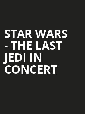 Star Wars The Last Jedi in Concert, Cincinnati Music Hall, Cincinnati