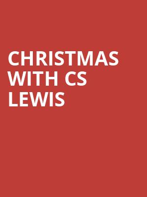 Christmas with CS Lewis, Jarson Kaplan Theater, Cincinnati
