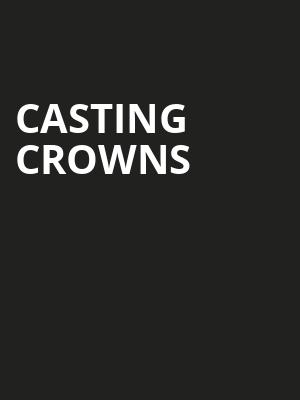 Casting Crowns, Truist Arena, Cincinnati