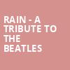 Rain A Tribute to the Beatles, Cincinnati Music Hall, Cincinnati