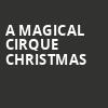 A Magical Cirque Christmas, Procter and Gamble Hall, Cincinnati