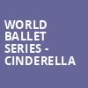 World Ballet Series Cinderella, Taft Theatre, Cincinnati