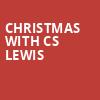 Christmas with CS Lewis, Jarson Kaplan Theater, Cincinnati